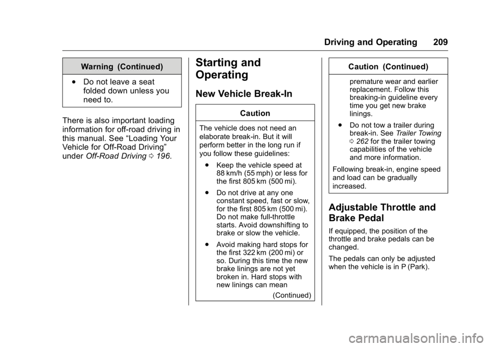 GMC YUKON 2016 Owners Guide GMC Yukon/Yukon XL Owner Manual (GMNA-Localizing-U.S/Canada-
9159297) - 2016 - CRC - 10/12/15
Driving and Operating 209
Warning (Continued)
.Do not leave a seat
folded down unless you
need to.
There i GMC YUKON 2016 Owners Guide GMC Yukon/Yukon XL Owner Manual (GMNA-Localizing-U.S/Canada-
9159297) - 2016 - CRC - 10/12/15
Driving and Operating 209
Warning (Continued)
.Do not leave a seat
folded down unless you
need to.
There i