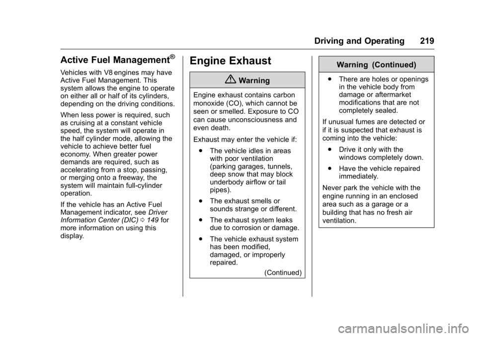 GMC YUKON 2016 Workshop Manual GMC Yukon/Yukon XL Owner Manual (GMNA-Localizing-U.S/Canada-
9159297) - 2016 - CRC - 10/12/15
Driving and Operating 219
Active Fuel Management®
Vehicles with V8 engines may have
Active Fuel Managemen GMC YUKON 2016 Workshop Manual GMC Yukon/Yukon XL Owner Manual (GMNA-Localizing-U.S/Canada-
9159297) - 2016 - CRC - 10/12/15
Driving and Operating 219
Active Fuel Management®
Vehicles with V8 engines may have
Active Fuel Managemen