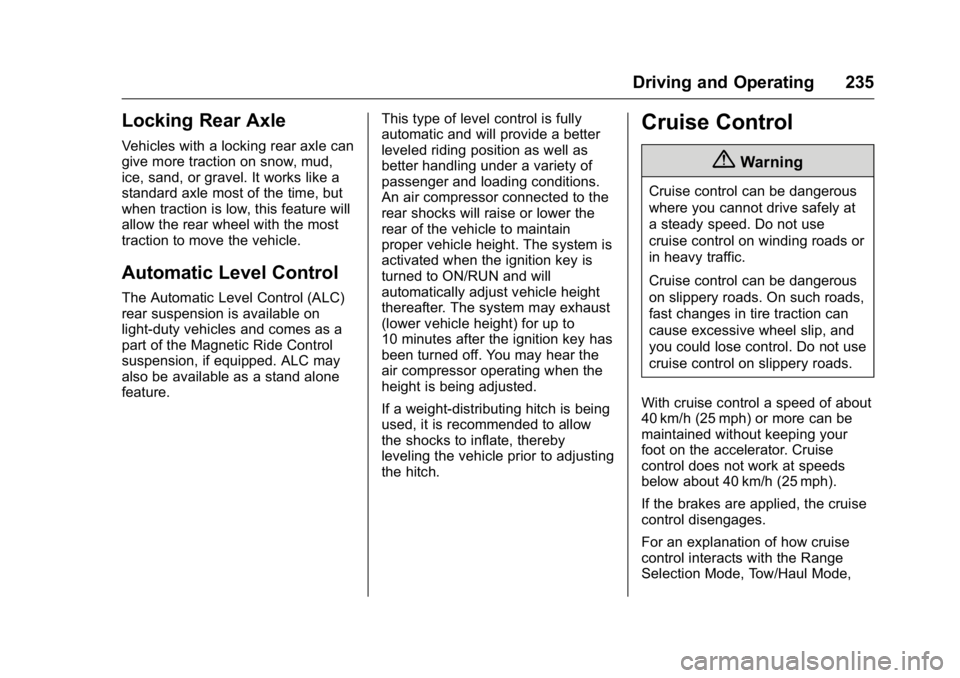 GMC YUKON 2016 Manual PDF GMC Yukon/Yukon XL Owner Manual (GMNA-Localizing-U.S/Canada-
9159297) - 2016 - CRC - 10/12/15
Driving and Operating 235
Locking Rear Axle
Vehicles with a locking rear axle can
give more traction on sn GMC YUKON 2016 Manual PDF GMC Yukon/Yukon XL Owner Manual (GMNA-Localizing-U.S/Canada-
9159297) - 2016 - CRC - 10/12/15
Driving and Operating 235
Locking Rear Axle
Vehicles with a locking rear axle can
give more traction on sn