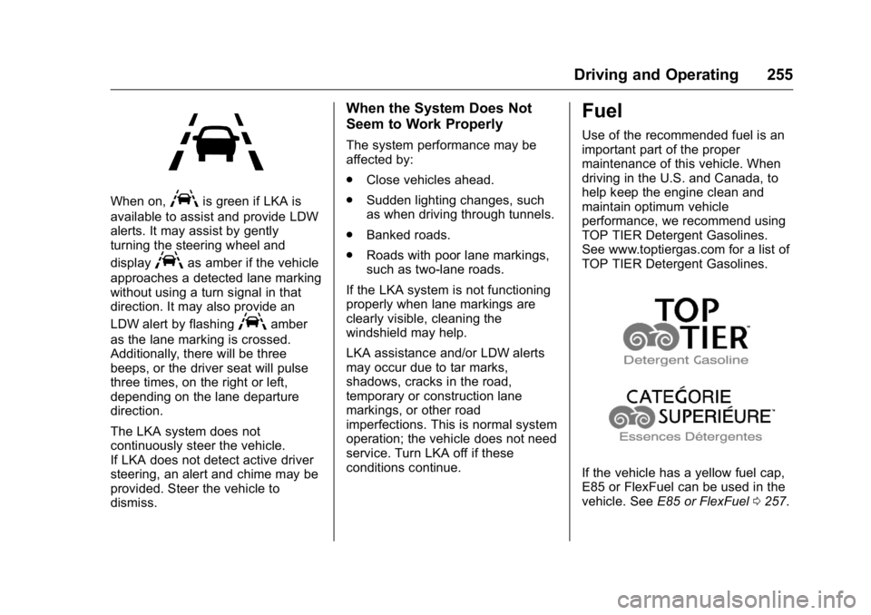 GMC YUKON 2016 Manual PDF GMC Yukon/Yukon XL Owner Manual (GMNA-Localizing-U.S/Canada-
9159297) - 2016 - CRC - 10/12/15
Driving and Operating 255
When on,Ais green if LKA is
available to assist and provide LDW
alerts. It may a GMC YUKON 2016 Manual PDF GMC Yukon/Yukon XL Owner Manual (GMNA-Localizing-U.S/Canada-
9159297) - 2016 - CRC - 10/12/15
Driving and Operating 255
When on,Ais green if LKA is
available to assist and provide LDW
alerts. It may a
