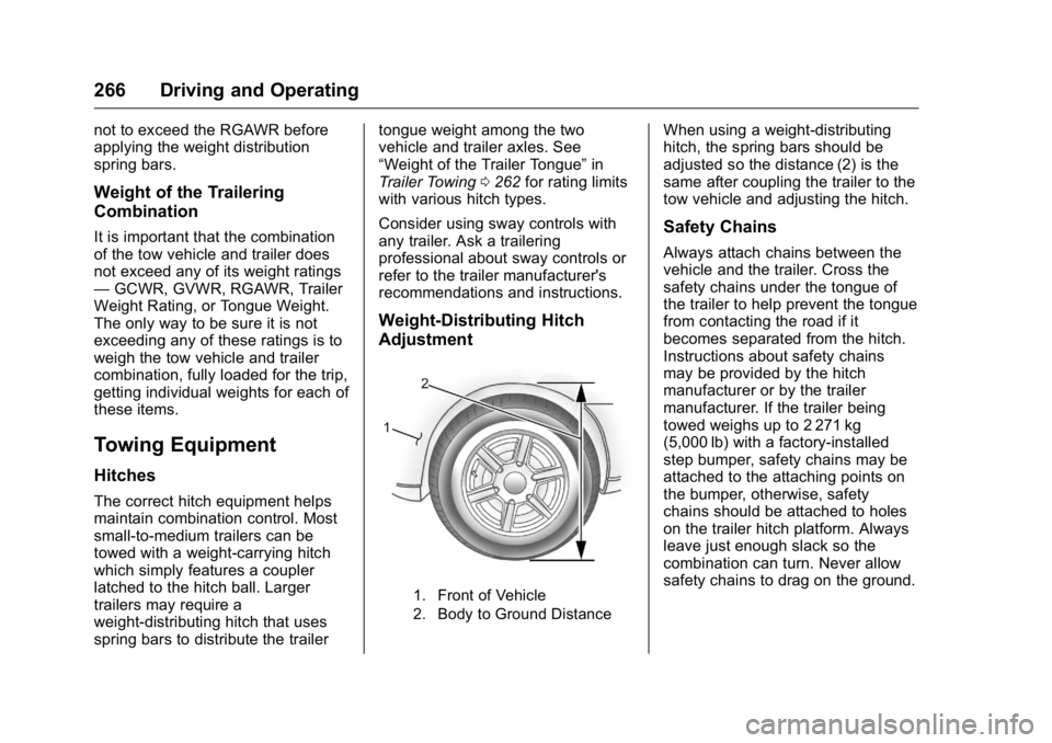 GMC YUKON 2016 Owners Manual GMC Yukon/Yukon XL Owner Manual (GMNA-Localizing-U.S/Canada-
9159297) - 2016 - CRC - 10/12/15
266 Driving and Operating
not to exceed the RGAWR before
applying the weight distribution
spring bars.
Wei GMC YUKON 2016 Owners Manual GMC Yukon/Yukon XL Owner Manual (GMNA-Localizing-U.S/Canada-
9159297) - 2016 - CRC - 10/12/15
266 Driving and Operating
not to exceed the RGAWR before
applying the weight distribution
spring bars.
Wei