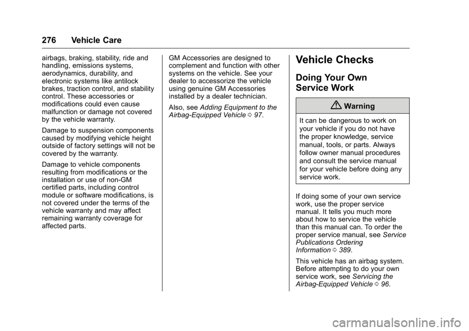 GMC YUKON 2016 Owners Manual GMC Yukon/Yukon XL Owner Manual (GMNA-Localizing-U.S/Canada-
9159297) - 2016 - CRC - 10/12/15
276 Vehicle Care
airbags, braking, stability, ride and
handling, emissions systems,
aerodynamics, durabili GMC YUKON 2016 Owners Manual GMC Yukon/Yukon XL Owner Manual (GMNA-Localizing-U.S/Canada-
9159297) - 2016 - CRC - 10/12/15
276 Vehicle Care
airbags, braking, stability, ride and
handling, emissions systems,
aerodynamics, durabili
