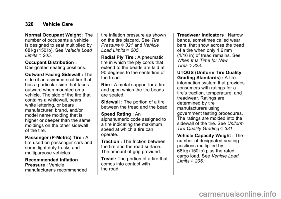 GMC YUKON 2016 Owners Manual GMC Yukon/Yukon XL Owner Manual (GMNA-Localizing-U.S/Canada-
9159297) - 2016 - CRC - 10/12/15
320 Vehicle Care
Normal Occupant Weight:The
number of occupants a vehicle
is designed to seat multiplied b GMC YUKON 2016 Owners Manual GMC Yukon/Yukon XL Owner Manual (GMNA-Localizing-U.S/Canada-
9159297) - 2016 - CRC - 10/12/15
320 Vehicle Care
Normal Occupant Weight:The
number of occupants a vehicle
is designed to seat multiplied b