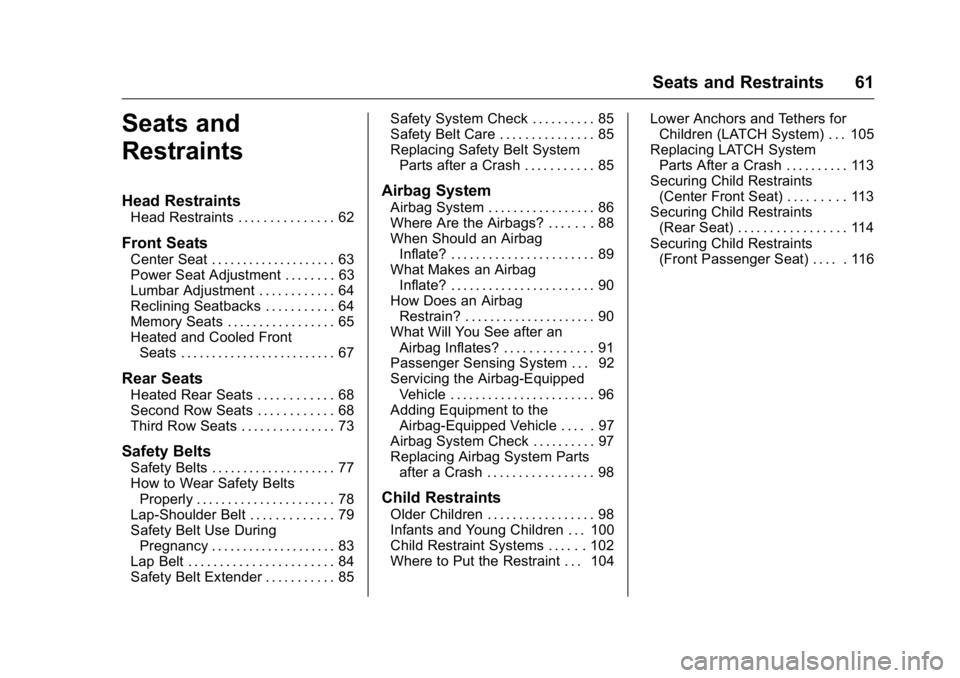 GMC YUKON XL 2016  Owners Manual GMC Yukon/Yukon XL Owner Manual (GMNA-Localizing-U.S/Canada-
9159297) - 2016 - CRC - 10/12/15
Seats and Restraints 61
Seats and
Restraints
Head Restraints
Head Restraints . . . . . . . . . . . . . . .