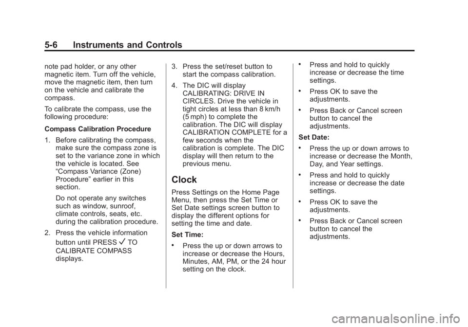 GMC ACADIA 2015  Owners Manual Black plate (6,1)GMC Acadia/Acadia Denali Owner Manual (GMNA-Localizing-U.S./Canada/
Mexico-7576030) - 2015 - CRC - 8/18/14
5-6 Instruments and Controls
note pad holder, or any other
magnetic item. Tu