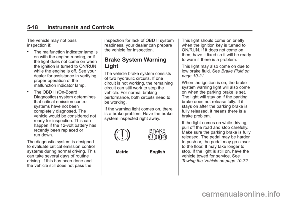 GMC ACADIA 2015 Owners Manual Black plate (18,1)GMC Acadia/Acadia Denali Owner Manual (GMNA-Localizing-U.S./Canada/
Mexico-7576030) - 2015 - CRC - 8/18/14
5-18 Instruments and Controls
The vehicle may not pass
inspection if:
.The GMC ACADIA 2015 Owners Manual Black plate (18,1)GMC Acadia/Acadia Denali Owner Manual (GMNA-Localizing-U.S./Canada/
Mexico-7576030) - 2015 - CRC - 8/18/14
5-18 Instruments and Controls
The vehicle may not pass
inspection if:
.The