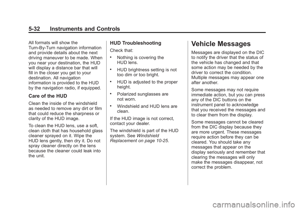GMC ACADIA 2015 Owners Manual Black plate (32,1)GMC Acadia/Acadia Denali Owner Manual (GMNA-Localizing-U.S./Canada/
Mexico-7576030) - 2015 - CRC - 8/18/14
5-32 Instruments and Controls
All formats will show the
Turn-By-Turn naviga GMC ACADIA 2015 Owners Manual Black plate (32,1)GMC Acadia/Acadia Denali Owner Manual (GMNA-Localizing-U.S./Canada/
Mexico-7576030) - 2015 - CRC - 8/18/14
5-32 Instruments and Controls
All formats will show the
Turn-By-Turn naviga
