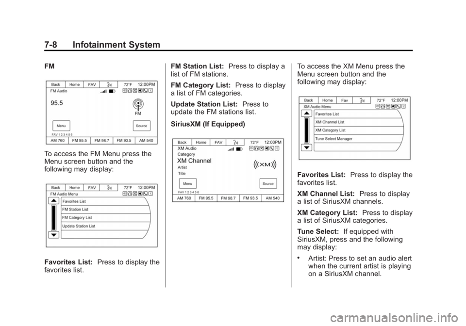 GMC ACADIA 2015 Owners Manual Black plate (8,1)GMC Acadia/Acadia Denali Owner Manual (GMNA-Localizing-U.S./Canada/
Mexico-7576030) - 2015 - CRC - 8/18/14
7-8 Infotainment System
FM
To access the FM Menu press the
Menu screen butto GMC ACADIA 2015 Owners Manual Black plate (8,1)GMC Acadia/Acadia Denali Owner Manual (GMNA-Localizing-U.S./Canada/
Mexico-7576030) - 2015 - CRC - 8/18/14
7-8 Infotainment System
FM
To access the FM Menu press the
Menu screen butto