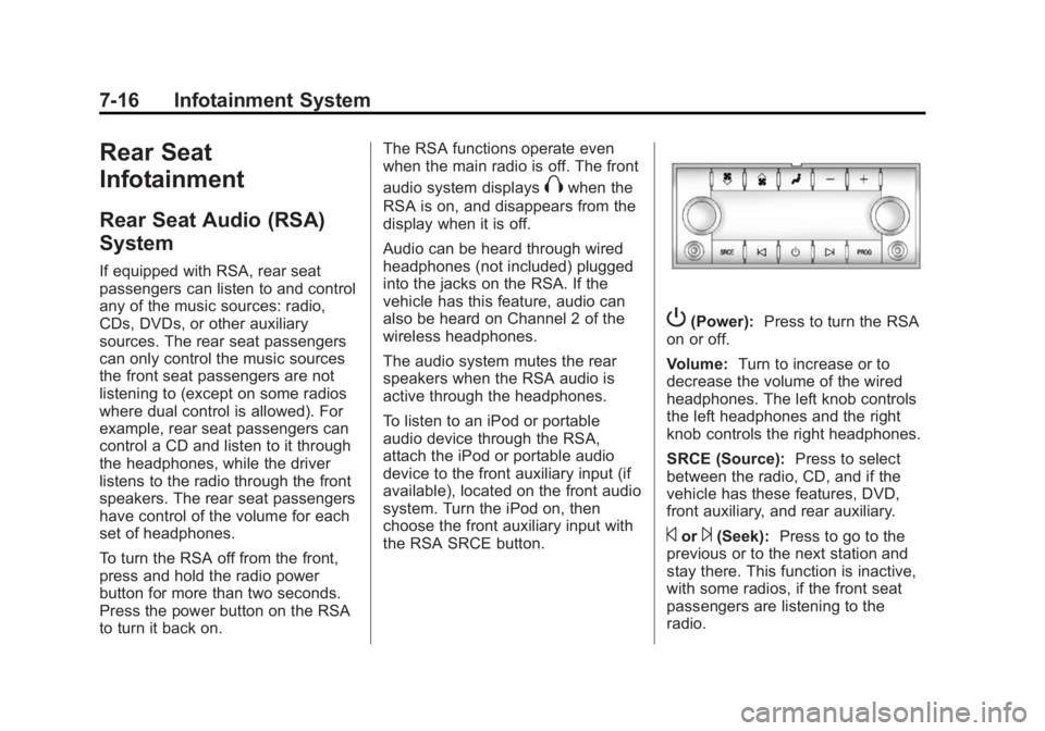 GMC ACADIA 2015 Owners Manual Black plate (16,1)GMC Acadia/Acadia Denali Owner Manual (GMNA-Localizing-U.S./Canada/
Mexico-7576030) - 2015 - CRC - 8/18/14
7-16 Infotainment System
Rear Seat
Infotainment
Rear Seat Audio (RSA)
Syste GMC ACADIA 2015 Owners Manual Black plate (16,1)GMC Acadia/Acadia Denali Owner Manual (GMNA-Localizing-U.S./Canada/
Mexico-7576030) - 2015 - CRC - 8/18/14
7-16 Infotainment System
Rear Seat
Infotainment
Rear Seat Audio (RSA)
Syste