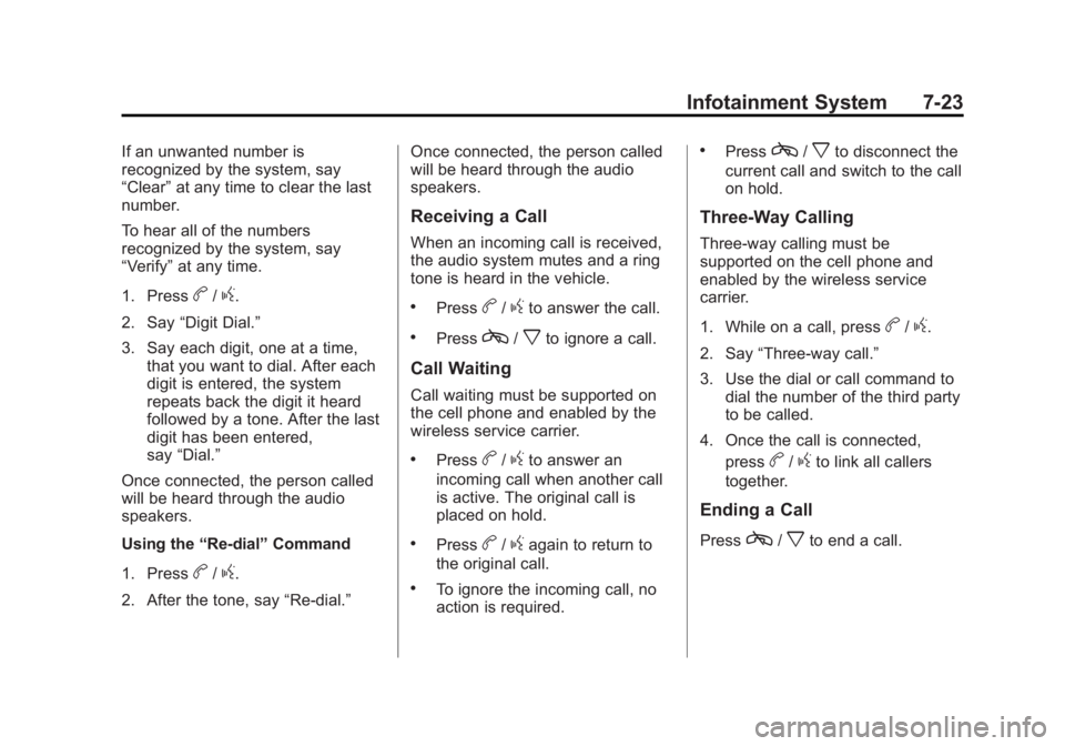 GMC ACADIA 2015 Owners Manual Black plate (23,1)GMC Acadia/Acadia Denali Owner Manual (GMNA-Localizing-U.S./Canada/
Mexico-7576030) - 2015 - CRC - 8/18/14
Infotainment System 7-23
If an unwanted number is
recognized by the system, GMC ACADIA 2015 Owners Manual Black plate (23,1)GMC Acadia/Acadia Denali Owner Manual (GMNA-Localizing-U.S./Canada/
Mexico-7576030) - 2015 - CRC - 8/18/14
Infotainment System 7-23
If an unwanted number is
recognized by the system,