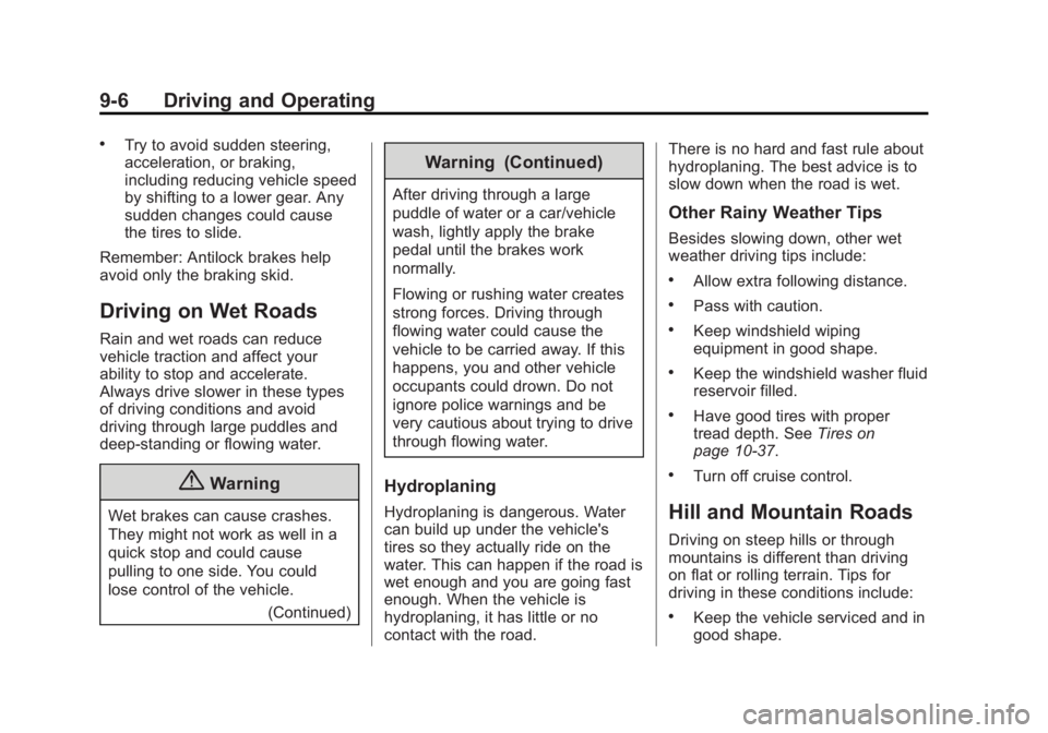 GMC ACADIA 2015 Owners Manual Black plate (6,1)GMC Acadia/Acadia Denali Owner Manual (GMNA-Localizing-U.S./Canada/
Mexico-7576030) - 2015 - CRC - 8/18/14
9-6 Driving and Operating
.Try to avoid sudden steering,
acceleration, or br GMC ACADIA 2015 Owners Manual Black plate (6,1)GMC Acadia/Acadia Denali Owner Manual (GMNA-Localizing-U.S./Canada/
Mexico-7576030) - 2015 - CRC - 8/18/14
9-6 Driving and Operating
.Try to avoid sudden steering,
acceleration, or br
