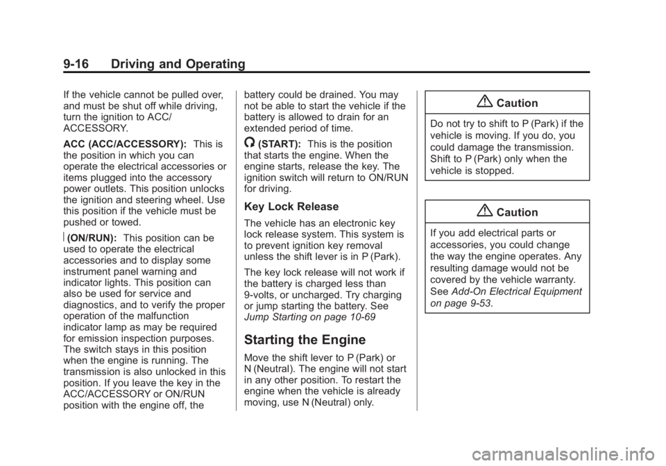 GMC ACADIA 2015 Owners Manual Black plate (16,1)GMC Acadia/Acadia Denali Owner Manual (GMNA-Localizing-U.S./Canada/
Mexico-7576030) - 2015 - CRC - 8/18/14
9-16 Driving and Operating
If the vehicle cannot be pulled over,
and must b GMC ACADIA 2015 Owners Manual Black plate (16,1)GMC Acadia/Acadia Denali Owner Manual (GMNA-Localizing-U.S./Canada/
Mexico-7576030) - 2015 - CRC - 8/18/14
9-16 Driving and Operating
If the vehicle cannot be pulled over,
and must b