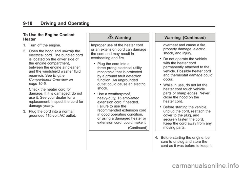 GMC ACADIA 2015  Owners Manual Black plate (18,1)GMC Acadia/Acadia Denali Owner Manual (GMNA-Localizing-U.S./Canada/
Mexico-7576030) - 2015 - CRC - 8/18/14
9-18 Driving and Operating
To Use the Engine Coolant
Heater
1. Turn off the