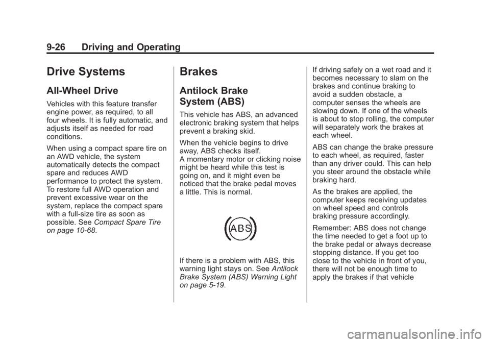 GMC ACADIA 2015  Owners Manual Black plate (26,1)GMC Acadia/Acadia Denali Owner Manual (GMNA-Localizing-U.S./Canada/
Mexico-7576030) - 2015 - CRC - 8/18/14
9-26 Driving and Operating
Drive Systems
All-Wheel Drive
Vehicles with this