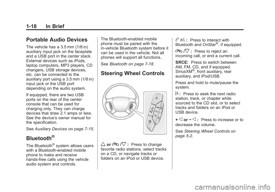 GMC ACADIA 2015  Owners Manual Black plate (18,1)GMC Acadia/Acadia Denali Owner Manual (GMNA-Localizing-U.S./Canada/
Mexico-7576030) - 2015 - CRC - 8/18/14
1-18 In Brief
Portable Audio Devices
The vehicle has a 3.5 mm (1/8 in)
auxi