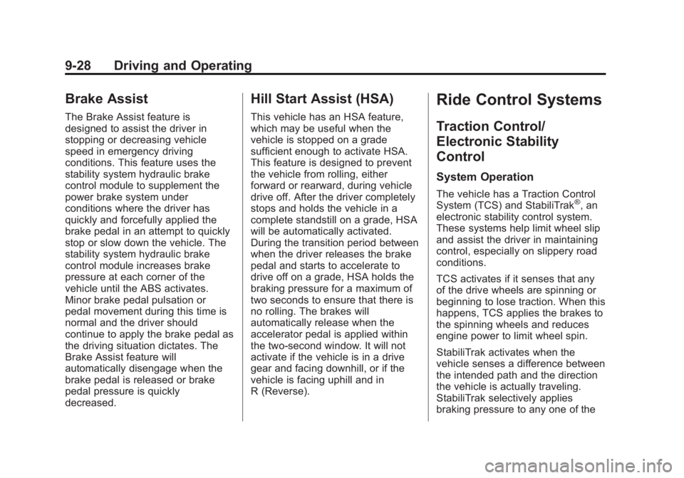 GMC ACADIA 2015 Owners Manual Black plate (28,1)GMC Acadia/Acadia Denali Owner Manual (GMNA-Localizing-U.S./Canada/
Mexico-7576030) - 2015 - CRC - 8/18/14
9-28 Driving and Operating
Brake Assist
The Brake Assist feature is
designe GMC ACADIA 2015 Owners Manual Black plate (28,1)GMC Acadia/Acadia Denali Owner Manual (GMNA-Localizing-U.S./Canada/
Mexico-7576030) - 2015 - CRC - 8/18/14
9-28 Driving and Operating
Brake Assist
The Brake Assist feature is
designe