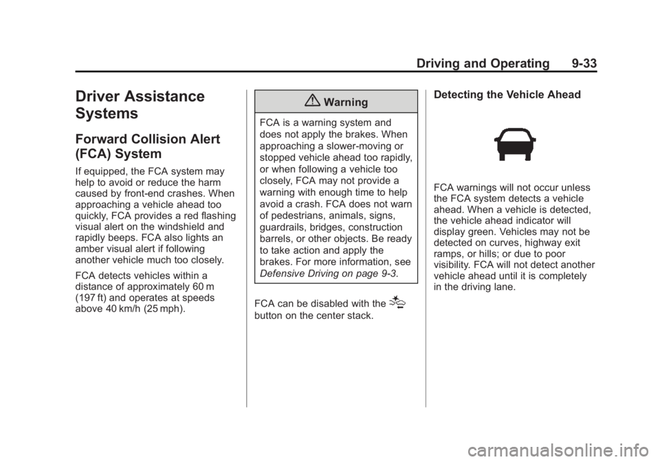 GMC ACADIA 2015 Owners Manual Black plate (33,1)GMC Acadia/Acadia Denali Owner Manual (GMNA-Localizing-U.S./Canada/
Mexico-7576030) - 2015 - CRC - 8/18/14
Driving and Operating 9-33
Driver Assistance
Systems
Forward Collision Aler GMC ACADIA 2015 Owners Manual Black plate (33,1)GMC Acadia/Acadia Denali Owner Manual (GMNA-Localizing-U.S./Canada/
Mexico-7576030) - 2015 - CRC - 8/18/14
Driving and Operating 9-33
Driver Assistance
Systems
Forward Collision Aler