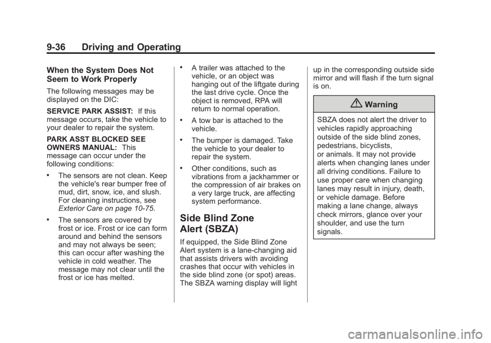 GMC ACADIA 2015 Owners Manual Black plate (36,1)GMC Acadia/Acadia Denali Owner Manual (GMNA-Localizing-U.S./Canada/
Mexico-7576030) - 2015 - CRC - 8/18/14
9-36 Driving and Operating
When the System Does Not
Seem to Work Properly
T GMC ACADIA 2015 Owners Manual Black plate (36,1)GMC Acadia/Acadia Denali Owner Manual (GMNA-Localizing-U.S./Canada/
Mexico-7576030) - 2015 - CRC - 8/18/14
9-36 Driving and Operating
When the System Does Not
Seem to Work Properly
T