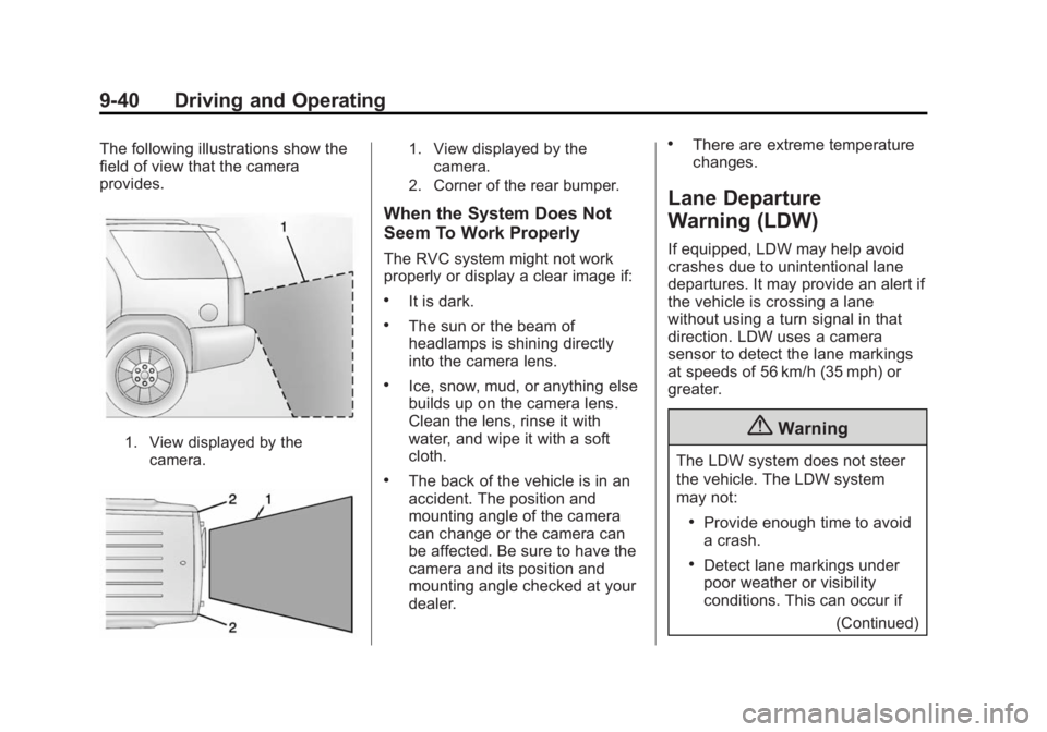 GMC ACADIA 2015 Owners Manual Black plate (40,1)GMC Acadia/Acadia Denali Owner Manual (GMNA-Localizing-U.S./Canada/
Mexico-7576030) - 2015 - CRC - 8/18/14
9-40 Driving and Operating
The following illustrations show the
field of vi GMC ACADIA 2015 Owners Manual Black plate (40,1)GMC Acadia/Acadia Denali Owner Manual (GMNA-Localizing-U.S./Canada/
Mexico-7576030) - 2015 - CRC - 8/18/14
9-40 Driving and Operating
The following illustrations show the
field of vi