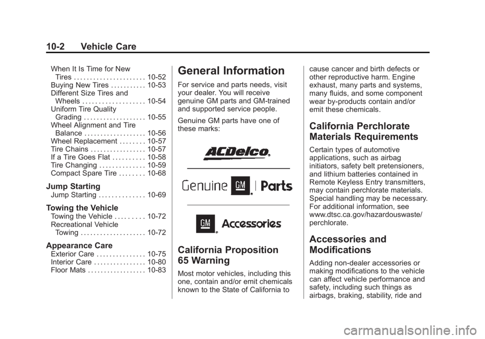 GMC ACADIA 2015  Owners Manual Black plate (2,1)GMC Acadia/Acadia Denali Owner Manual (GMNA-Localizing-U.S./Canada/
Mexico-7576030) - 2015 - CRC - 8/18/14
10-2 Vehicle Care
When It Is Time for NewTires . . . . . . . . . . . . . . .