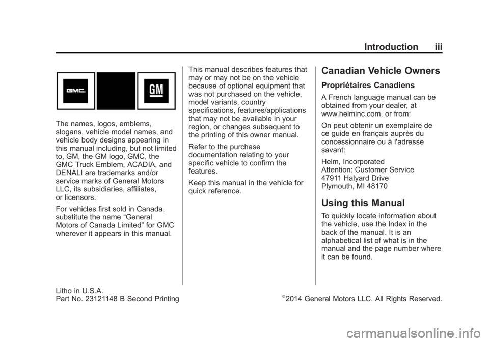 GMC ACADIA 2015  Owners Manual Black plate (3,1)GMC Acadia/Acadia Denali Owner Manual (GMNA-Localizing-U.S./Canada/
Mexico-7576030) - 2015 - CRC - 8/18/14
Introduction iii
The names, logos, emblems,
slogans, vehicle model names, an