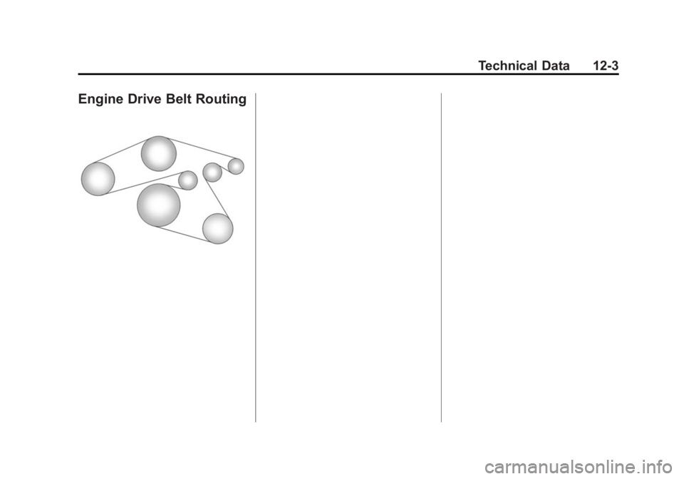 GMC ACADIA 2015  Owners Manual Black plate (3,1)GMC Acadia/Acadia Denali Owner Manual (GMNA-Localizing-U.S./Canada/
Mexico-7576030) - 2015 - CRC - 8/18/14
Technical Data 12-3
Engine Drive Belt Routing 