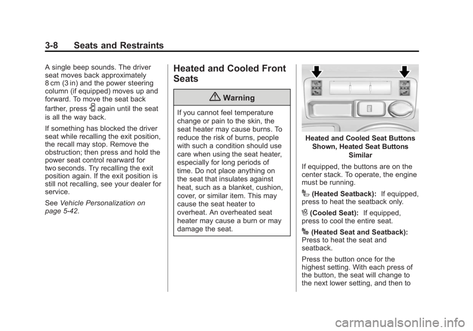 GMC ACADIA 2015 User Guide Black plate (8,1)GMC Acadia/Acadia Denali Owner Manual (GMNA-Localizing-U.S./Canada/
Mexico-7576030) - 2015 - CRC - 8/18/14
3-8 Seats and Restraints
A single beep sounds. The driver
seat moves back ap
