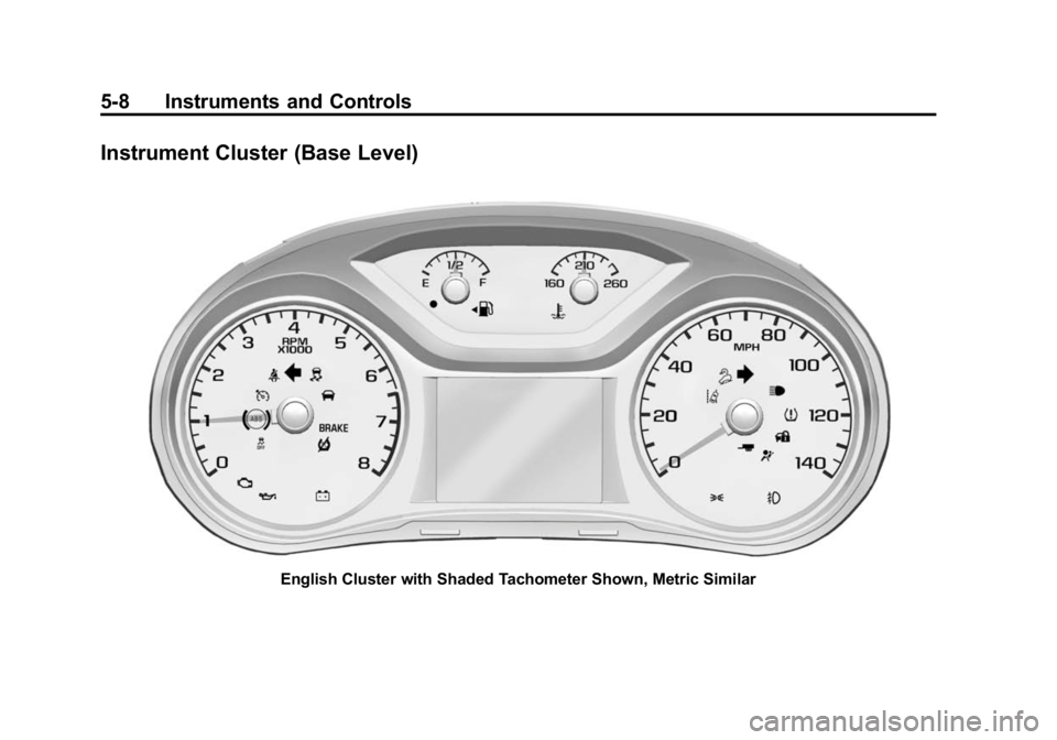 GMC CANYON 2015 Owners Manual Black plate (8,1)GMC Canyon Owner Manual (GMNA-Localizing-U.S./Canada-7587000) -
2015 - CRC - 3/17/15
5-8 Instruments and Controls
Instrument Cluster (Base Level)
English Cluster with Shaded Tachomete GMC CANYON 2015 Owners Manual Black plate (8,1)GMC Canyon Owner Manual (GMNA-Localizing-U.S./Canada-7587000) -
2015 - CRC - 3/17/15
5-8 Instruments and Controls
Instrument Cluster (Base Level)
English Cluster with Shaded Tachomete