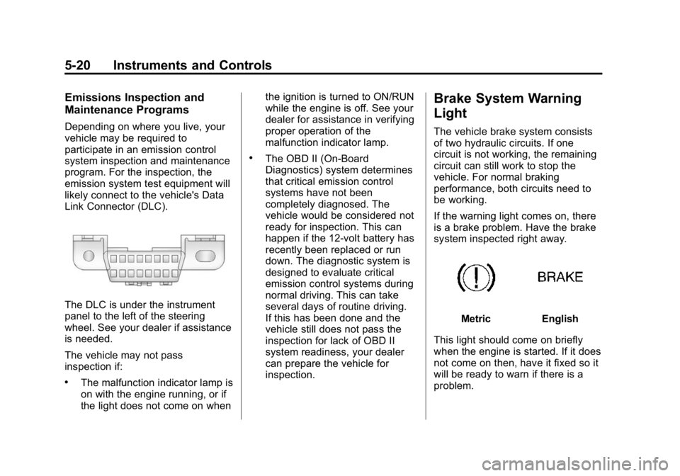 GMC CANYON 2015 Owners Manual Black plate (20,1)GMC Canyon Owner Manual (GMNA-Localizing-U.S./Canada-7587000) -
2015 - CRC - 3/17/15
5-20 Instruments and Controls
Emissions Inspection and
Maintenance Programs
Depending on where yo GMC CANYON 2015 Owners Manual Black plate (20,1)GMC Canyon Owner Manual (GMNA-Localizing-U.S./Canada-7587000) -
2015 - CRC - 3/17/15
5-20 Instruments and Controls
Emissions Inspection and
Maintenance Programs
Depending on where yo