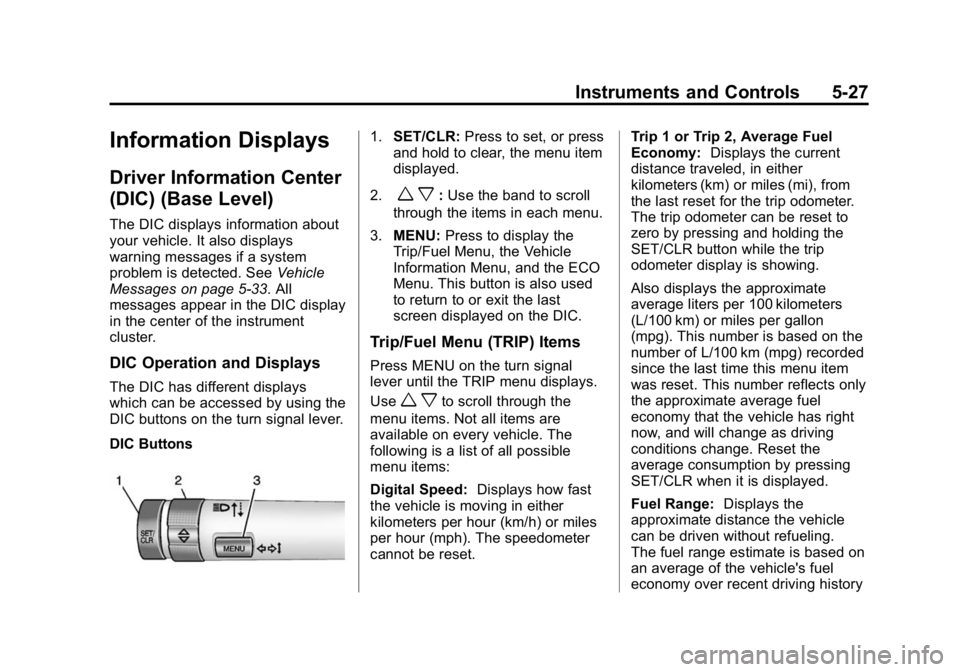 GMC CANYON 2015  Owners Manual Black plate (27,1)GMC Canyon Owner Manual (GMNA-Localizing-U.S./Canada-7587000) -
2015 - CRC - 3/17/15
Instruments and Controls 5-27
Information Displays
Driver Information Center
(DIC) (Base Level)
T