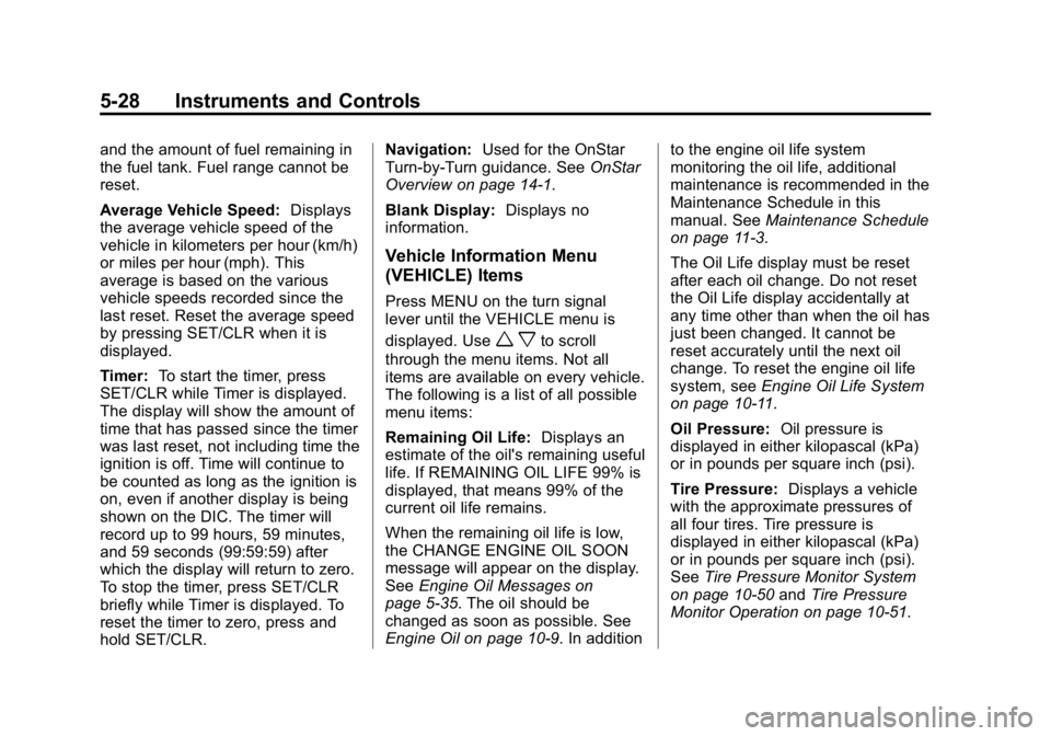 GMC CANYON 2015 Owners Manual Black plate (28,1)GMC Canyon Owner Manual (GMNA-Localizing-U.S./Canada-7587000) -
2015 - CRC - 3/17/15
5-28 Instruments and Controls
and the amount of fuel remaining in
the fuel tank. Fuel range canno GMC CANYON 2015 Owners Manual Black plate (28,1)GMC Canyon Owner Manual (GMNA-Localizing-U.S./Canada-7587000) -
2015 - CRC - 3/17/15
5-28 Instruments and Controls
and the amount of fuel remaining in
the fuel tank. Fuel range canno