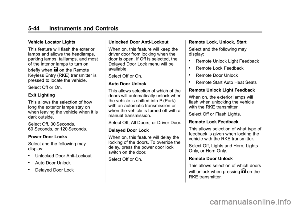GMC CANYON 2015  Owners Manual Black plate (44,1)GMC Canyon Owner Manual (GMNA-Localizing-U.S./Canada-7587000) -
2015 - CRC - 3/17/15
5-44 Instruments and Controls
Vehicle Locator Lights
This feature will flash the exterior
lamps a