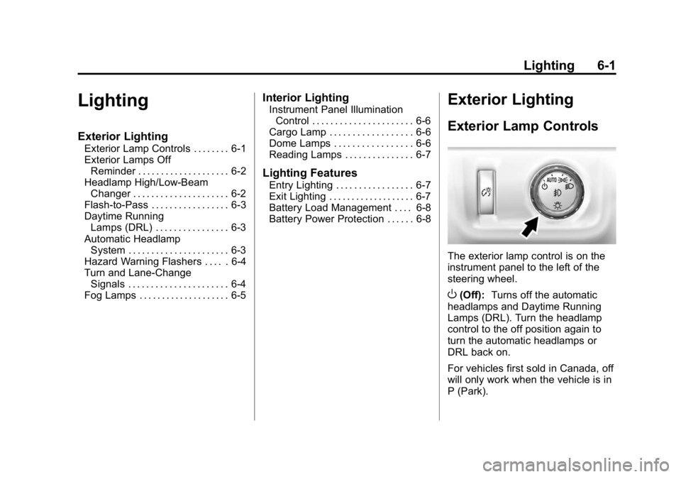 GMC CANYON 2015  Owners Manual Black plate (1,1)GMC Canyon Owner Manual (GMNA-Localizing-U.S./Canada-7587000) -
2015 - CRC - 3/17/15
Lighting 6-1
Lighting
Exterior Lighting
Exterior Lamp Controls . . . . . . . . 6-1
Exterior Lamps 