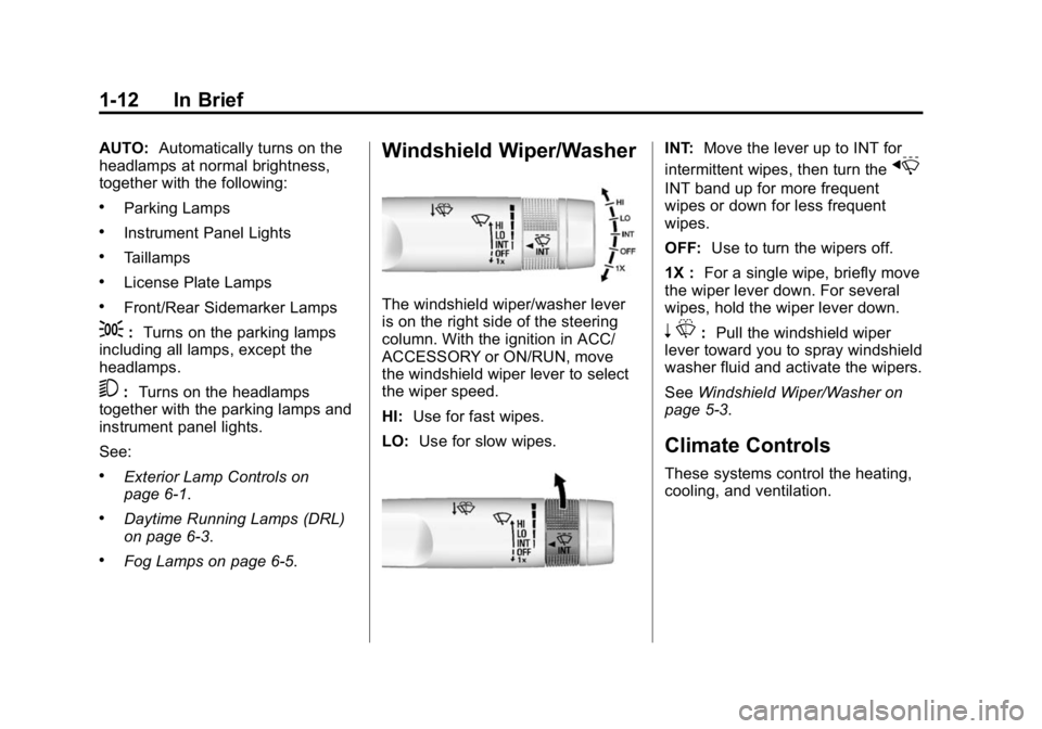 GMC CANYON 2015  Owners Manual Black plate (12,1)GMC Canyon Owner Manual (GMNA-Localizing-U.S./Canada-7587000) -
2015 - CRC - 3/17/15
1-12 In Brief
AUTO:Automatically turns on the
headlamps at normal brightness,
together with the f