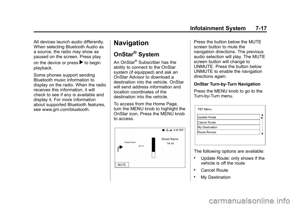 GMC CANYON 2015  Owners Manual Black plate (17,1)GMC Canyon Owner Manual (GMNA-Localizing-U.S./Canada-7587000) -
2015 - CRC - 3/17/15
Infotainment System 7-17
All devices launch audio differently.
When selecting Bluetooth Audio as
