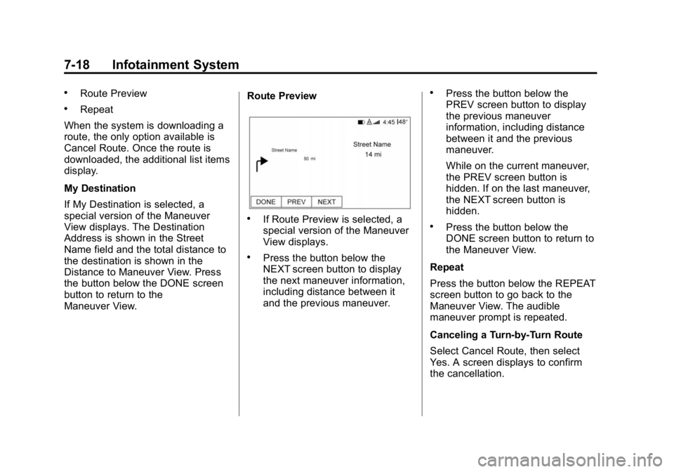 GMC CANYON 2015 Owners Manual Black plate (18,1)GMC Canyon Owner Manual (GMNA-Localizing-U.S./Canada-7587000) -
2015 - CRC - 3/17/15
7-18 Infotainment System
.Route Preview
.Repeat
When the system is downloading a
route, the only GMC CANYON 2015 Owners Manual Black plate (18,1)GMC Canyon Owner Manual (GMNA-Localizing-U.S./Canada-7587000) -
2015 - CRC - 3/17/15
7-18 Infotainment System
.Route Preview
.Repeat
When the system is downloading a
route, the only