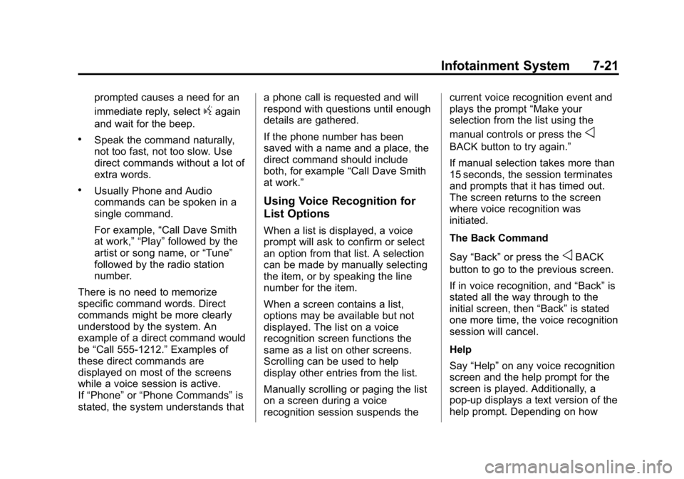 GMC CANYON 2015 Owners Manual Black plate (21,1)GMC Canyon Owner Manual (GMNA-Localizing-U.S./Canada-7587000) -
2015 - CRC - 3/17/15
Infotainment System 7-21
prompted causes a need for an
immediate reply, select
gagain
and wait fo GMC CANYON 2015 Owners Manual Black plate (21,1)GMC Canyon Owner Manual (GMNA-Localizing-U.S./Canada-7587000) -
2015 - CRC - 3/17/15
Infotainment System 7-21
prompted causes a need for an
immediate reply, select
gagain
and wait fo