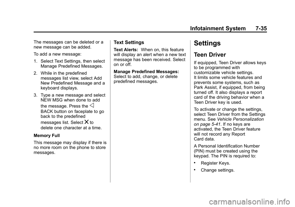 GMC CANYON 2015 Owners Manual Black plate (35,1)GMC Canyon Owner Manual (GMNA-Localizing-U.S./Canada-7587000) -
2015 - CRC - 3/17/15
Infotainment System 7-35
The messages can be deleted or a
new message can be added.
To add a new GMC CANYON 2015 Owners Manual Black plate (35,1)GMC Canyon Owner Manual (GMNA-Localizing-U.S./Canada-7587000) -
2015 - CRC - 3/17/15
Infotainment System 7-35
The messages can be deleted or a
new message can be added.
To add a new