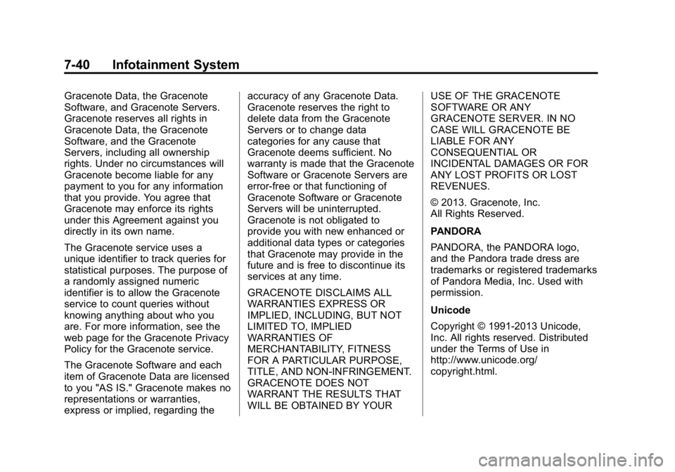 GMC CANYON 2015 Owners Manual Black plate (40,1)GMC Canyon Owner Manual (GMNA-Localizing-U.S./Canada-7587000) -
2015 - CRC - 3/17/15
7-40 Infotainment System
Gracenote Data, the Gracenote
Software, and Gracenote Servers.
Gracenote GMC CANYON 2015 Owners Manual Black plate (40,1)GMC Canyon Owner Manual (GMNA-Localizing-U.S./Canada-7587000) -
2015 - CRC - 3/17/15
7-40 Infotainment System
Gracenote Data, the Gracenote
Software, and Gracenote Servers.
Gracenote