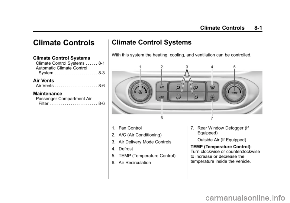 GMC CANYON 2015 User Guide Black plate (1,1)GMC Canyon Owner Manual (GMNA-Localizing-U.S./Canada-7587000) -
2015 - CRC - 3/17/15
Climate Controls 8-1
Climate Controls
Climate Control Systems
Climate Control Systems . . . . . . 