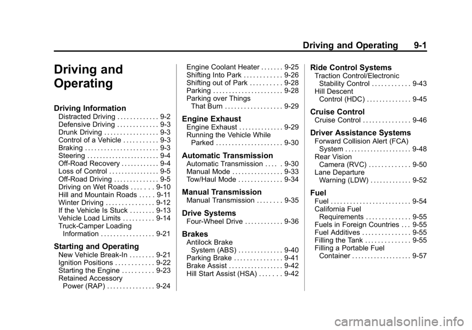 GMC CANYON 2015 Owners Manual Black plate (1,1)GMC Canyon Owner Manual (GMNA-Localizing-U.S./Canada-7587000) -
2015 - CRC - 3/17/15
Driving and Operating 9-1
Driving and
Operating
Driving Information
Distracted Driving . . . . . . GMC CANYON 2015 Owners Manual Black plate (1,1)GMC Canyon Owner Manual (GMNA-Localizing-U.S./Canada-7587000) -
2015 - CRC - 3/17/15
Driving and Operating 9-1
Driving and
Operating
Driving Information
Distracted Driving . . . . . .