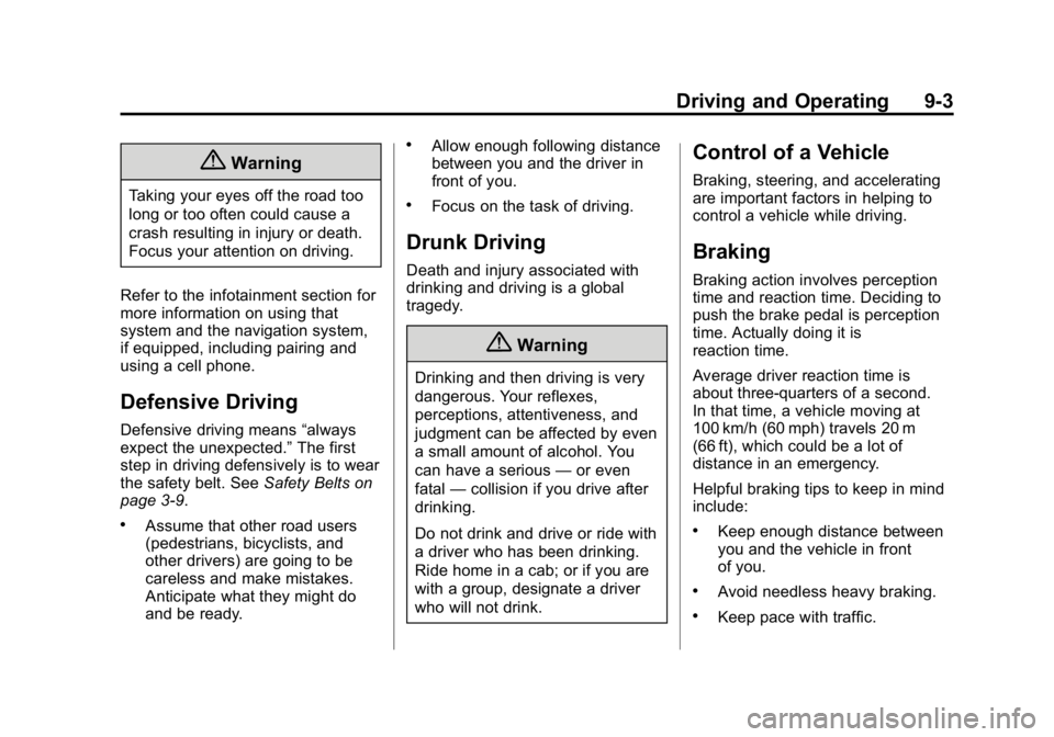 GMC CANYON 2015 Owners Manual Black plate (3,1)GMC Canyon Owner Manual (GMNA-Localizing-U.S./Canada-7587000) -
2015 - CRC - 3/17/15
Driving and Operating 9-3
{Warning
Taking your eyes off the road too
long or too often could cause GMC CANYON 2015 Owners Manual Black plate (3,1)GMC Canyon Owner Manual (GMNA-Localizing-U.S./Canada-7587000) -
2015 - CRC - 3/17/15
Driving and Operating 9-3
{Warning
Taking your eyes off the road too
long or too often could cause