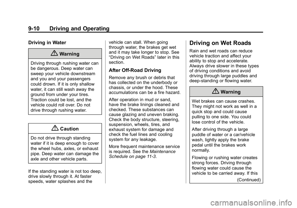 GMC CANYON 2015 Owners Manual Black plate (10,1)GMC Canyon Owner Manual (GMNA-Localizing-U.S./Canada-7587000) -
2015 - CRC - 3/17/15
9-10 Driving and Operating
Driving in Water
{Warning
Driving through rushing water can
be dangero GMC CANYON 2015 Owners Manual Black plate (10,1)GMC Canyon Owner Manual (GMNA-Localizing-U.S./Canada-7587000) -
2015 - CRC - 3/17/15
9-10 Driving and Operating
Driving in Water
{Warning
Driving through rushing water can
be dangero