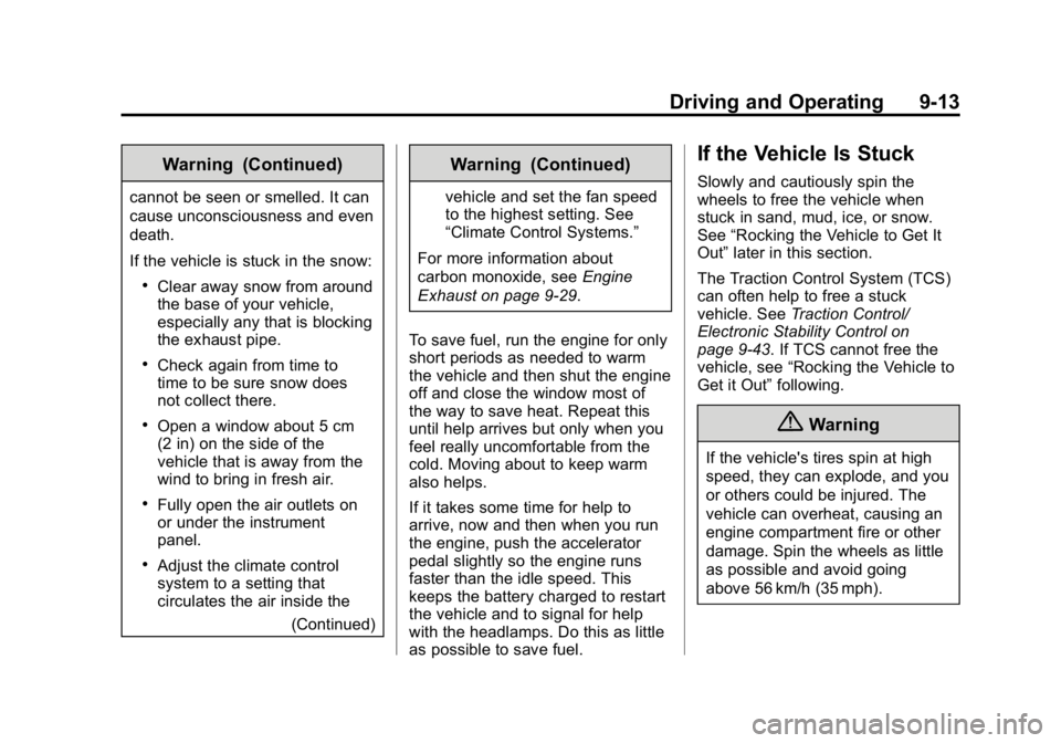 GMC CANYON 2015 Owners Manual Black plate (13,1)GMC Canyon Owner Manual (GMNA-Localizing-U.S./Canada-7587000) -
2015 - CRC - 3/17/15
Driving and Operating 9-13
Warning (Continued)
cannot be seen or smelled. It can
cause unconsciou GMC CANYON 2015 Owners Manual Black plate (13,1)GMC Canyon Owner Manual (GMNA-Localizing-U.S./Canada-7587000) -
2015 - CRC - 3/17/15
Driving and Operating 9-13
Warning (Continued)
cannot be seen or smelled. It can
cause unconsciou