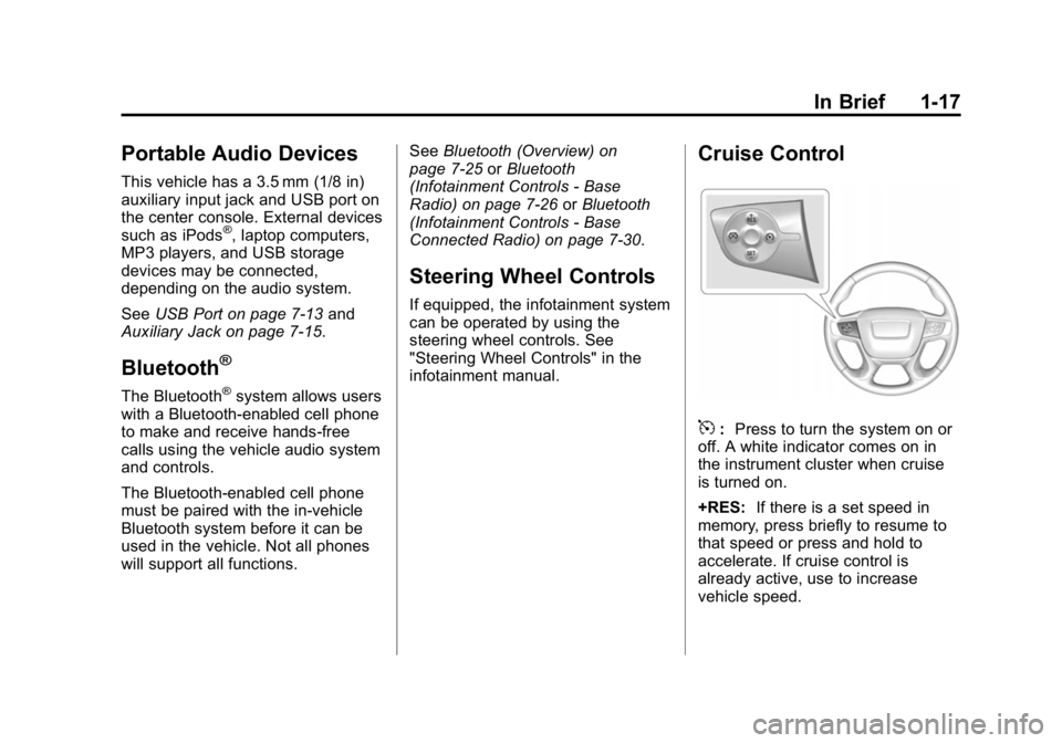 GMC CANYON 2015 Owners Guide Black plate (17,1)GMC Canyon Owner Manual (GMNA-Localizing-U.S./Canada-7587000) -
2015 - CRC - 3/17/15
In Brief 1-17
Portable Audio Devices
This vehicle has a 3.5 mm (1/8 in)
auxiliary input jack and 