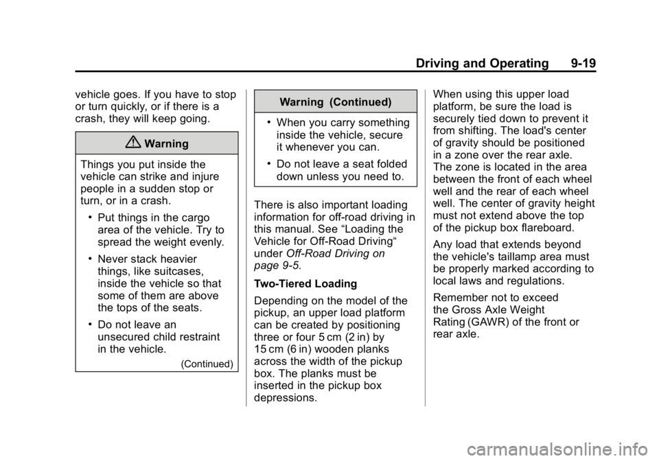 GMC CANYON 2015 Owners Manual Black plate (19,1)GMC Canyon Owner Manual (GMNA-Localizing-U.S./Canada-7587000) -
2015 - CRC - 3/17/15
Driving and Operating 9-19
vehicle goes. If you have to stop
or turn quickly, or if there is a
cr GMC CANYON 2015 Owners Manual Black plate (19,1)GMC Canyon Owner Manual (GMNA-Localizing-U.S./Canada-7587000) -
2015 - CRC - 3/17/15
Driving and Operating 9-19
vehicle goes. If you have to stop
or turn quickly, or if there is a
cr
