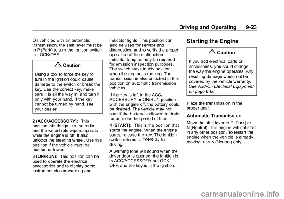 GMC CANYON 2015 Owners Manual Black plate (23,1)GMC Canyon Owner Manual (GMNA-Localizing-U.S./Canada-7587000) -
2015 - CRC - 3/17/15
Driving and Operating 9-23
On vehicles with an automatic
transmission, the shift lever must be
in GMC CANYON 2015 Owners Manual Black plate (23,1)GMC Canyon Owner Manual (GMNA-Localizing-U.S./Canada-7587000) -
2015 - CRC - 3/17/15
Driving and Operating 9-23
On vehicles with an automatic
transmission, the shift lever must be
in