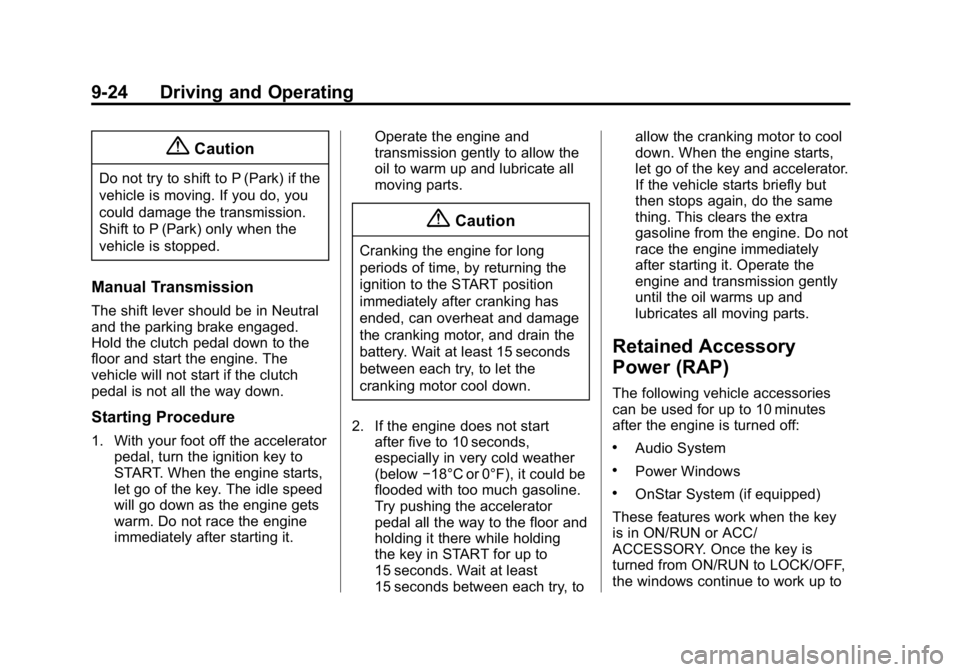GMC CANYON 2015 Owners Manual Black plate (24,1)GMC Canyon Owner Manual (GMNA-Localizing-U.S./Canada-7587000) -
2015 - CRC - 3/17/15
9-24 Driving and Operating
{Caution
Do not try to shift to P (Park) if the
vehicle is moving. If GMC CANYON 2015 Owners Manual Black plate (24,1)GMC Canyon Owner Manual (GMNA-Localizing-U.S./Canada-7587000) -
2015 - CRC - 3/17/15
9-24 Driving and Operating
{Caution
Do not try to shift to P (Park) if the
vehicle is moving. If