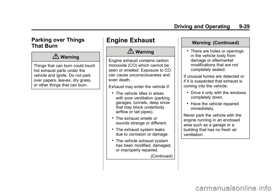 GMC CANYON 2015 Owners Manual Black plate (29,1)GMC Canyon Owner Manual (GMNA-Localizing-U.S./Canada-7587000) -
2015 - CRC - 3/17/15
Driving and Operating 9-29
Parking over Things
That Burn
{Warning
Things that can burn could touc GMC CANYON 2015 Owners Manual Black plate (29,1)GMC Canyon Owner Manual (GMNA-Localizing-U.S./Canada-7587000) -
2015 - CRC - 3/17/15
Driving and Operating 9-29
Parking over Things
That Burn
{Warning
Things that can burn could touc