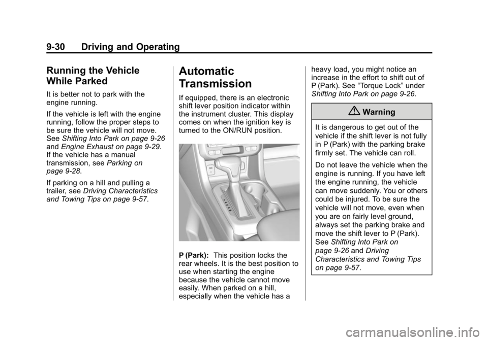 GMC CANYON 2015  Owners Manual Black plate (30,1)GMC Canyon Owner Manual (GMNA-Localizing-U.S./Canada-7587000) -
2015 - CRC - 3/17/15
9-30 Driving and Operating
Running the Vehicle
While Parked
It is better not to park with the
eng